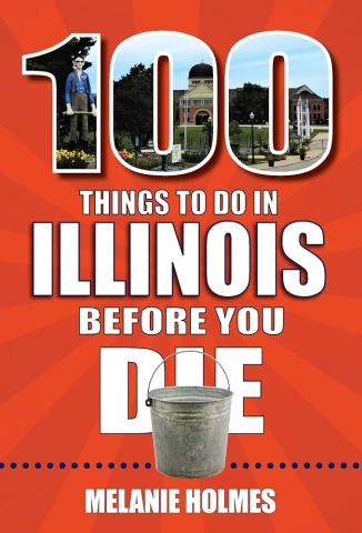 Book Cover of 100 Things to Do Before You Die in Illinois