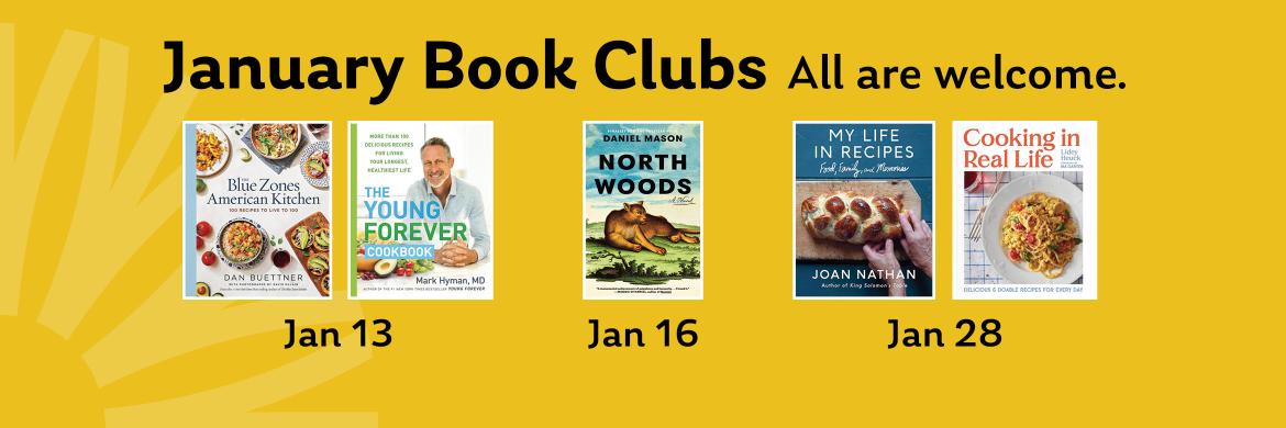 January Book Clubs. All are welcome. Jan 13 Jan 16 Jan 28